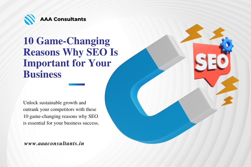10 Game-Changing Reasons Why SEO Is Important for Your Business
